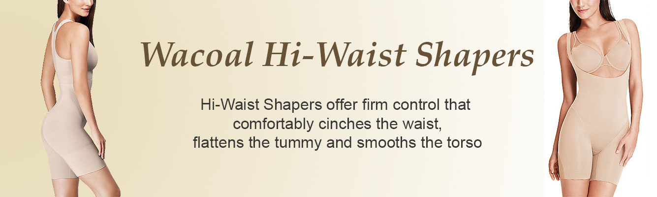 Hi-Waist Shapers offer firm control that cinches the waist, flattens the tummy and smooths the torso.